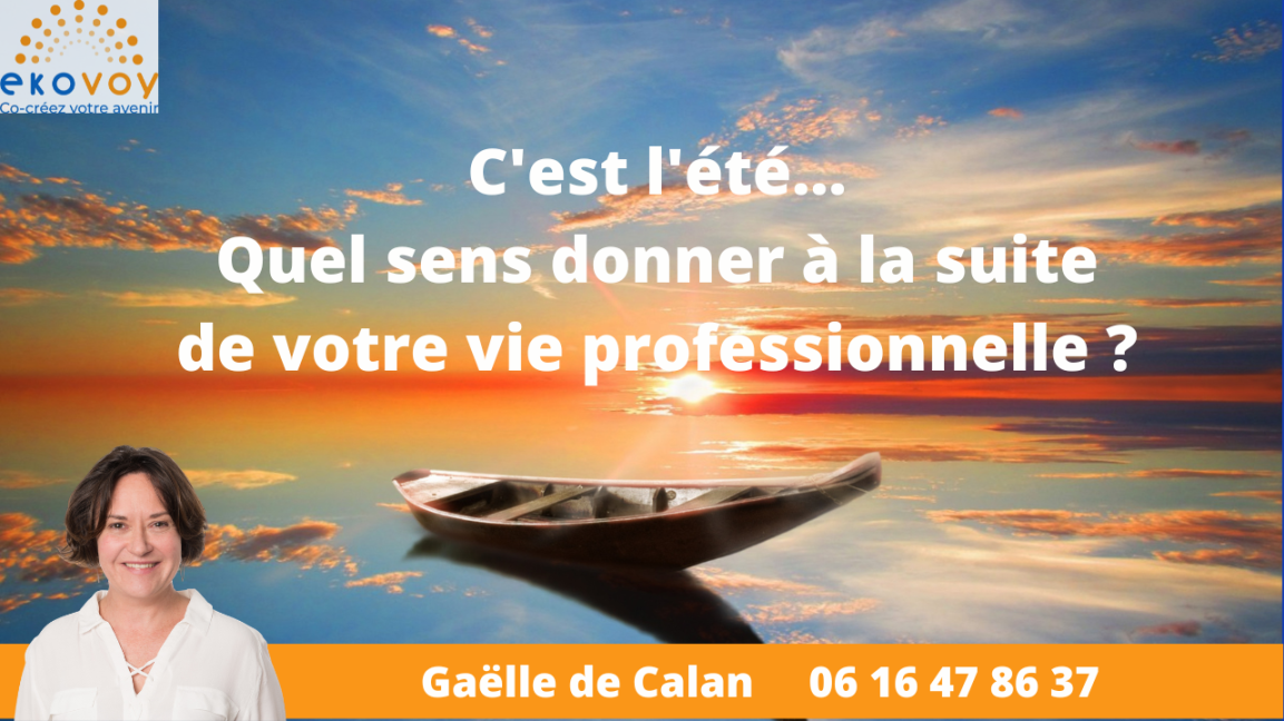 C&rsquo;est l&rsquo;été ! Quel sens donnerez-vous à la suite de votre engagement professionnel&nbsp;?